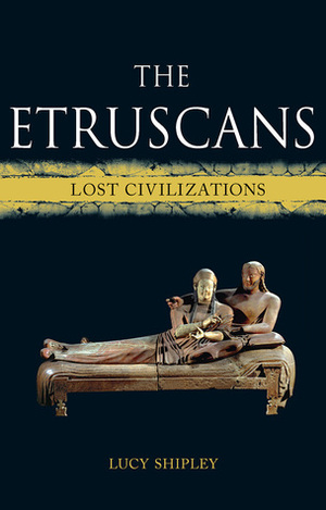 The Etruscans by Lucy Shipley