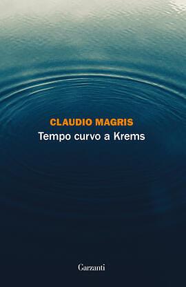 Tempo curvo a Krems by Claudio Magris