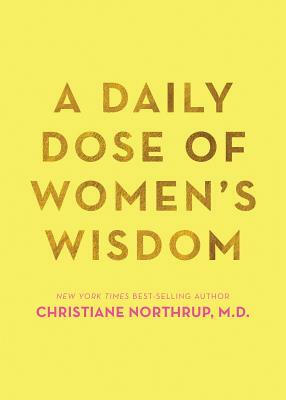 A Daily Dose of Women's Wisdom by Christiane Northrup