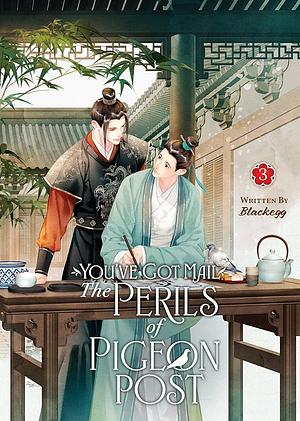 You've Got Mail: The Perils of Pigeon Post - Fei Ge Jiao You Xu Jin Shen (Novel) Vol. 3 by Blackegg