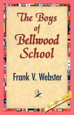 The Boys of Bellwood School by Frank V. Webster