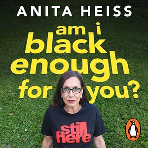 Am I Black Enough For You? 10 Years On by Anita Heiss