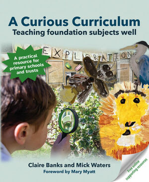 A Curious Curriculum  by Claire Banks, Mick Waters