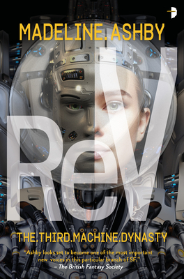 REV: The Machine Dynasty, Book III by Madeline Ashby