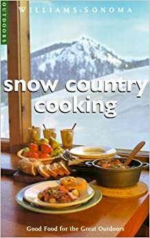 Snow Country Cooking: Good Food for the Great Outdoors by Chris Shorten, Diane Rossen Worthington