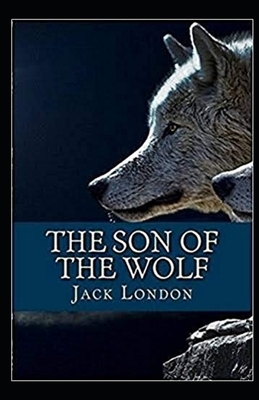 The Son of the Wolf Illustrated by Jack London