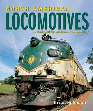 North American Locomotives by Brian Solomon