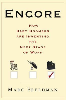 Encore: Finding Work That Matters in the Second Half of Life by Alex Harris, Marc Freedman