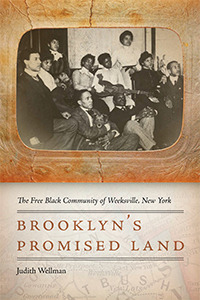 Brooklyn's Promised Land: The Free Black Community of Weeksville, New York by Judith Wellman