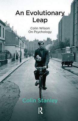 An Evolutionary Leap: Colin Wilson on Psychology by Colin Stanley