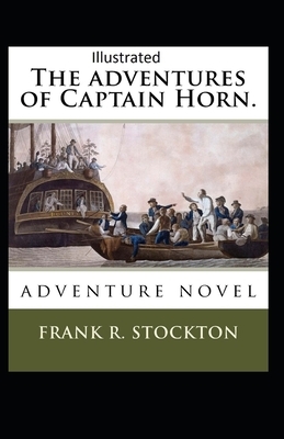 The Adventures of Captain Horn Illustrated by Frank R. Stockton