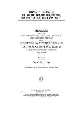 Legislative hearing on H.R. 811, H.R. 1407, H.R. 1441, H.R. 1484, H.R. 1627, H.R. 1647, and H. Con. Res. 12 by United S. Congress, United States House of Representatives, House Committee On Veterans (house)