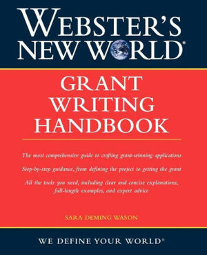 Webster's New World Grant Writing Handbook by Sara Wason