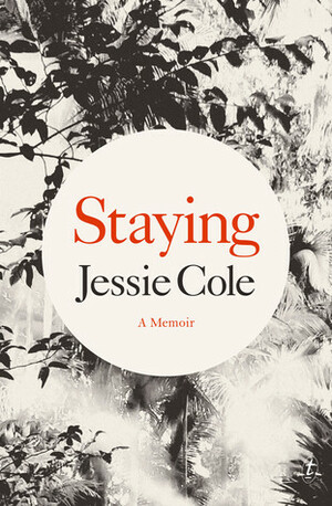 Staying: A Memoir by Jessie Cole