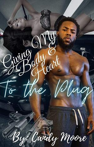 Giving My Body & Heart To The Plug by Candy Moore, Candy Moore