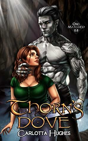 Thorn's Dove: Orc Matched 0.5 by Carlotta Hughes