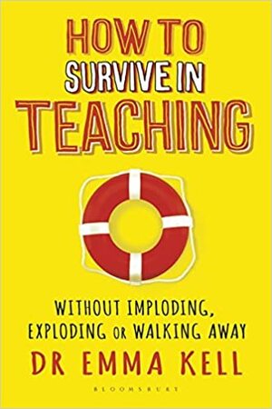 How To Survive In Teaching by Emma Kell