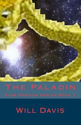 The Paladin: Star Dragon Series Book 1 by Will Davis