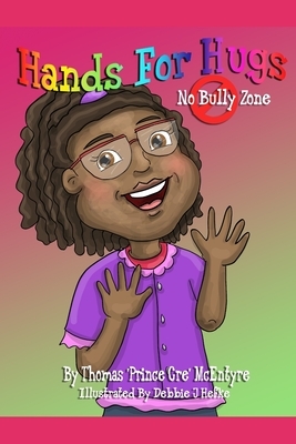 Hands for Hugs: No Bully Zone by T. Prince McEntyre