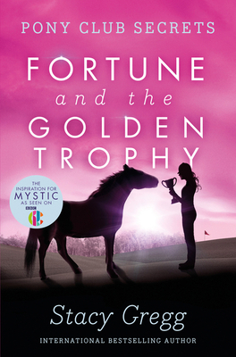 Fortune and the Golden Trophy by Stacy Gregg