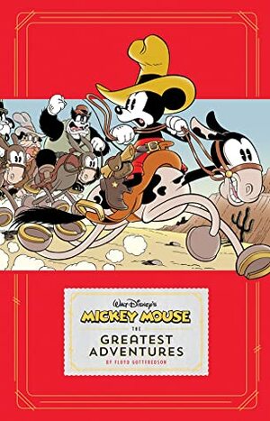 Mickey Mouse: The Greatest Adventures by The Walt Disney Company, Floyd Gottfredson, Bill Walsh, Merrill De Maris