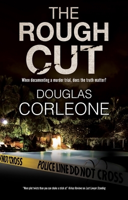 The Rough Cut by Douglas Corleone