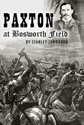 Paxton at Bosworth Field by Stanley Lombardo