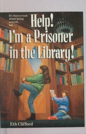 Help! I'm a Prisoner in the Library! by Eth Clifford
