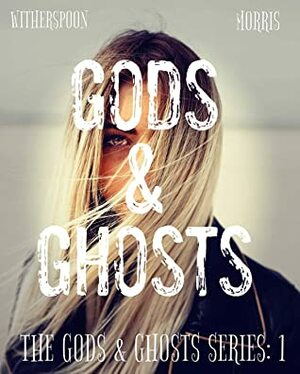 Gods & Ghosts by Cynthia D. Witherspoon, T.H. Morris