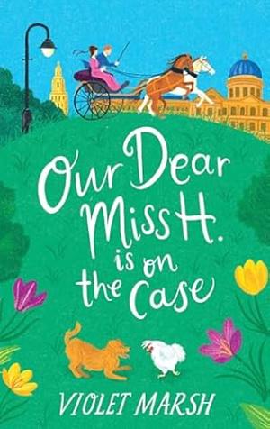 Our Dear Miss H. Is on the Case by Violet Marsh