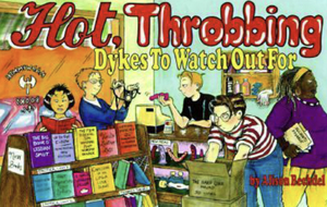 Hot, Throbbing Dykes to Watch Out for: Cartoons by Alison Bechdel