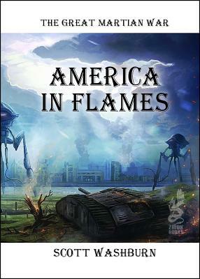 The Great Martian War: America in Flames by Scott Washburn