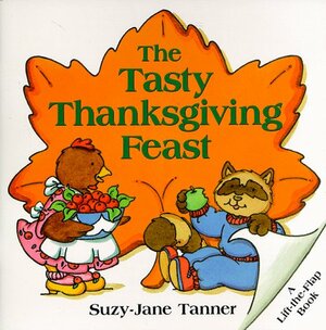 The Tasty Thanksgiving Feast by Suzy-Jane Tanner