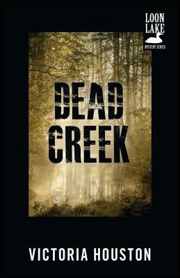 Dead Creek, Volume 2 by Victoria Houston
