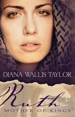Ruth, Mother of Kings by Diana Wallis Taylor