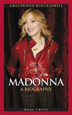 Madonna: A Biography by Mary Cross