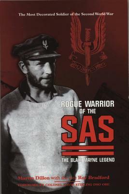 Rogue Warrior of the SAS: The Blair Mayne Legend by Roy Bradford, Martin Dillon