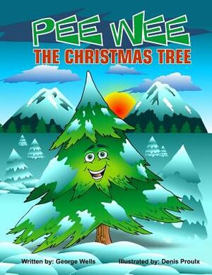 Pee Wee the Christmas Tree by George Wells