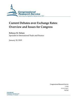 Current Debates over Exchange Rates: Overview and Issues for Congress by Congressional Research Service