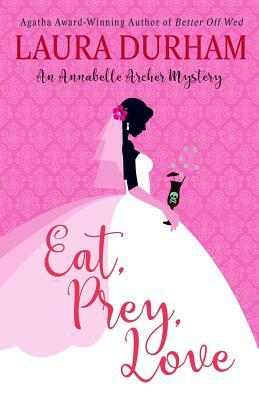 Eat, Prey, Love by Laura Durham
