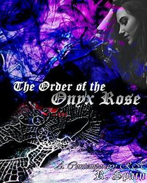 The Order of the Onyx Rose by R. Spain