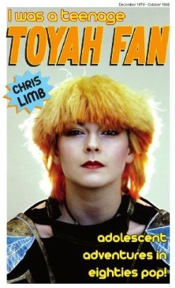 I Was A Teenage Toyah Fan by Chris Limb