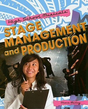 Stage Management and Production by Diane Bailey