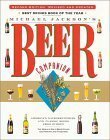 Michael Jackson's Beer Companion: The World's Great Beer Styles, Gastronomy, and Traditions by Michael Jackson