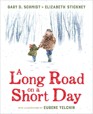 A Long Road on a Short Day by Gary D. Schmidt, Elizabeth Stickney