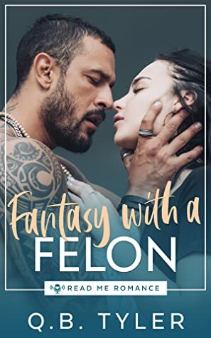 Fantasy with a Felon by Q.B. Tyler