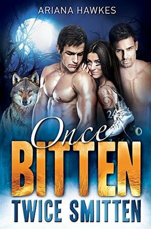 Once Bitten Twice Smitten by Ariana Hawkes