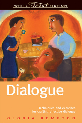 Dialogue: Techniques and Exercises for Crafting Effective Dialogue by Gloria Kempton