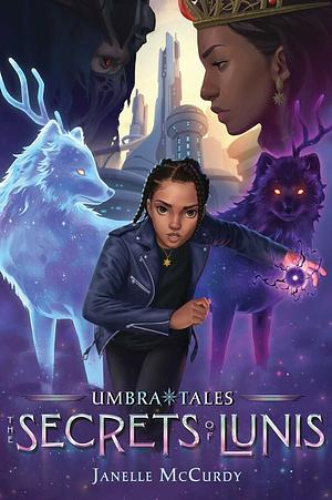 The Secrets of Lunis by Janelle McCurdy