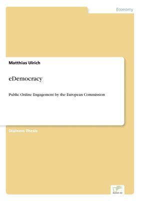 eDemocracy: Public Online Engagement by the European Commission by Matthias Ulrich